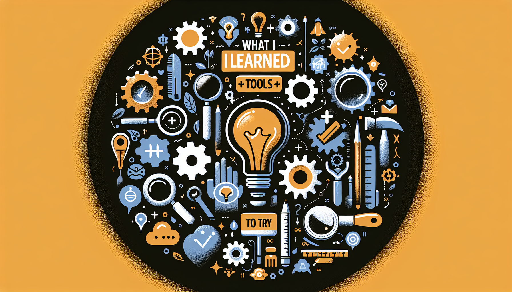 What I Learned [+ Tools to Try]